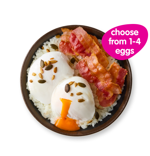 Breakfast bowl with poached eggs, crispy bacon, rice, and a 'choose from 1-4 eggs' bubble.